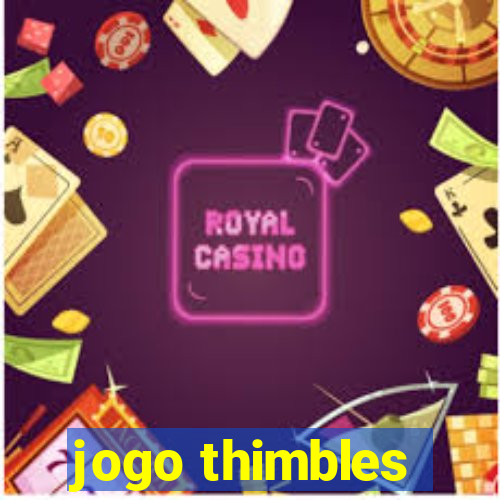 jogo thimbles