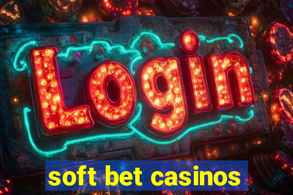 soft bet casinos