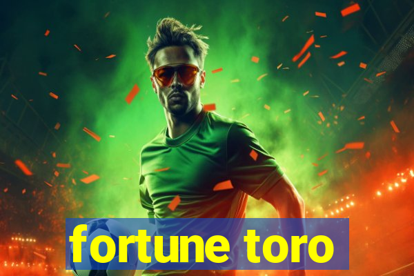 fortune toro