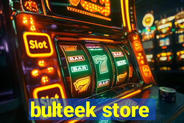 bulteek store