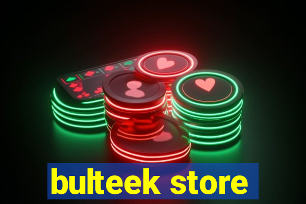 bulteek store