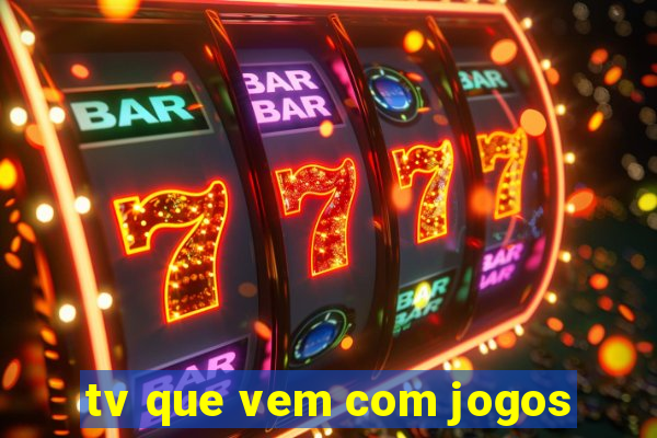 tv que vem com jogos