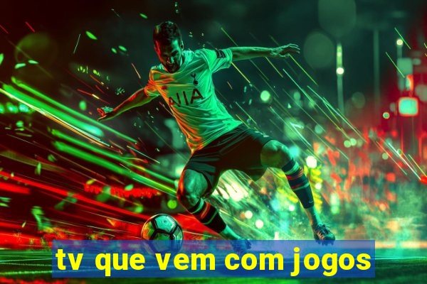 tv que vem com jogos