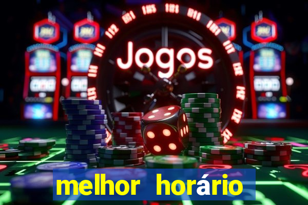 melhor horário para jogar fortune tiger noite