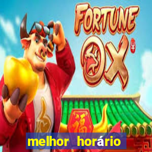 melhor horário para jogar fortune tiger noite