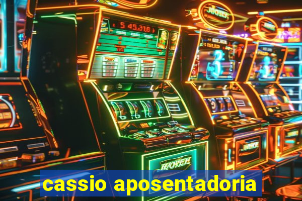 cassio aposentadoria