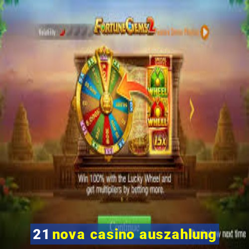 21 nova casino auszahlung