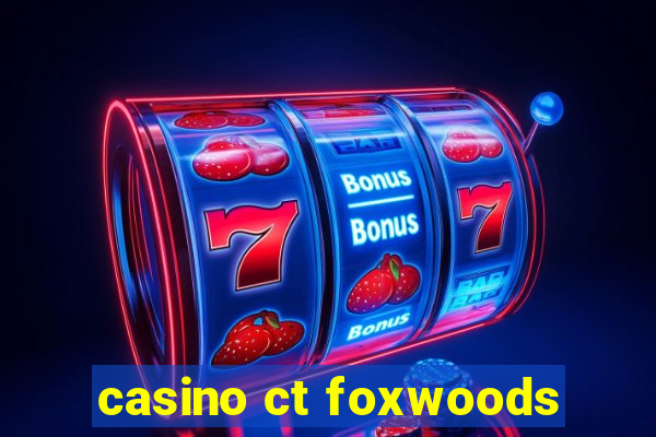 casino ct foxwoods