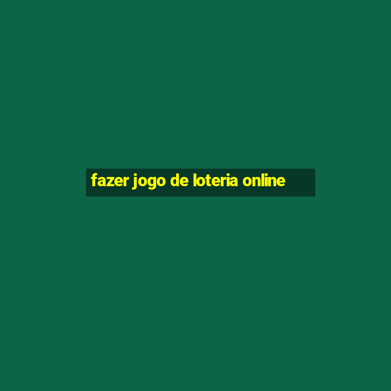 fazer jogo de loteria online