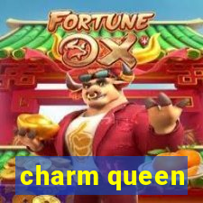 charm queen