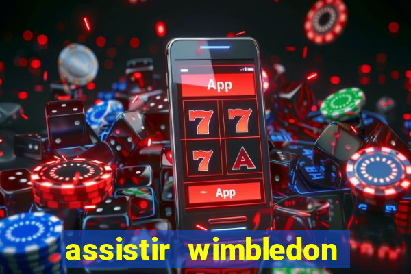 assistir wimbledon ao vivo