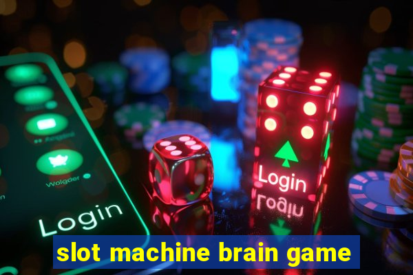 slot machine brain game