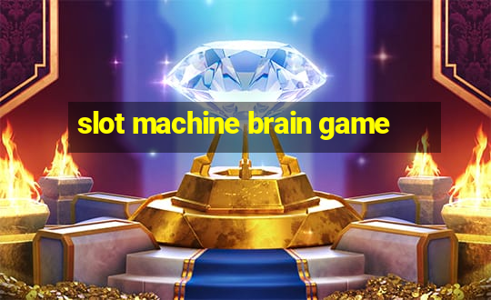 slot machine brain game