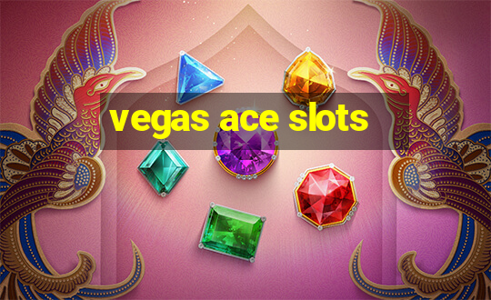 vegas ace slots