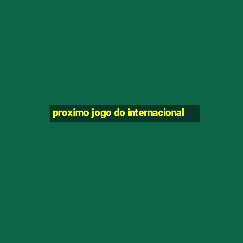 proximo jogo do internacional