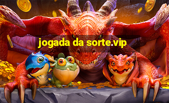 jogada da sorte.vip