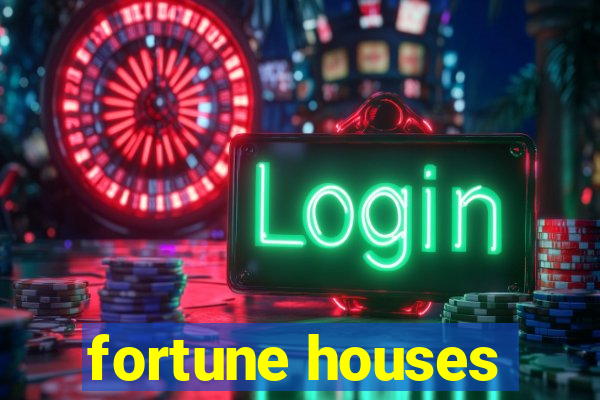 fortune houses