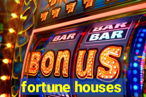 fortune houses