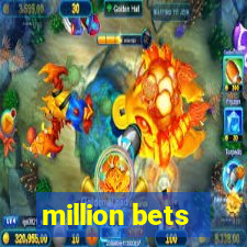 million bets