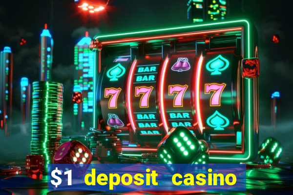 $1 deposit casino bonus casino reviews