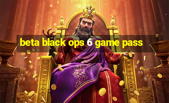 beta black ops 6 game pass