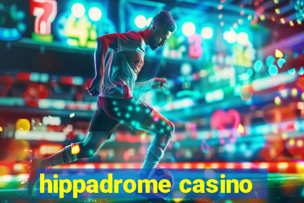 hippadrome casino