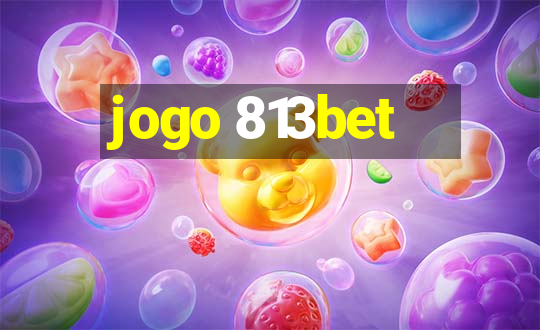 jogo 813bet