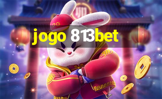 jogo 813bet