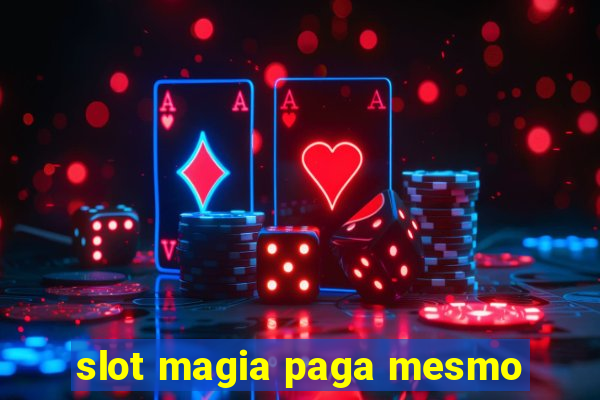 slot magia paga mesmo