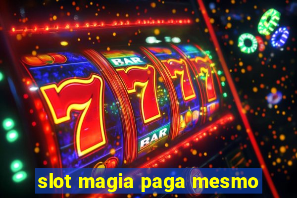 slot magia paga mesmo