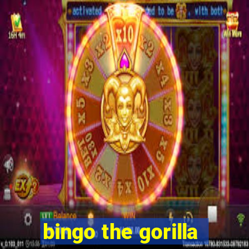 bingo the gorilla