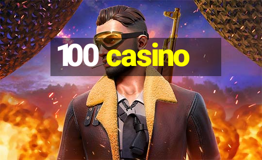 100 casino