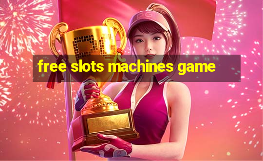 free slots machines game