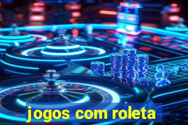 jogos com roleta