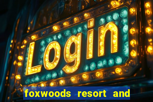 foxwoods resort and casino hotel