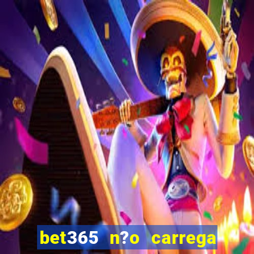 bet365 n?o carrega no celular