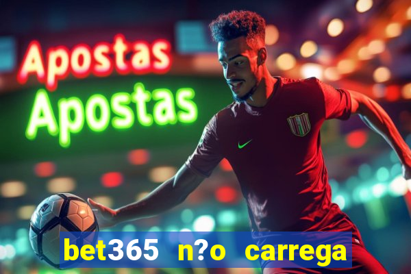 bet365 n?o carrega no celular