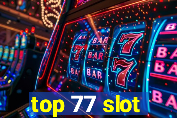 top 77 slot