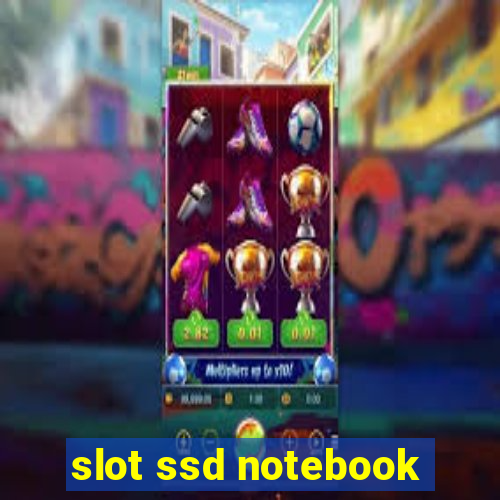 slot ssd notebook