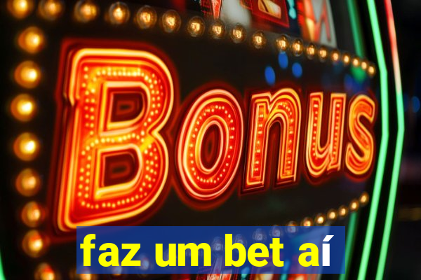 faz um bet aí