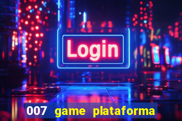 007 game plataforma de jogos