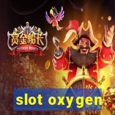 slot oxygen