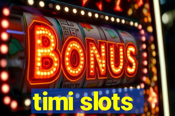 timi slots