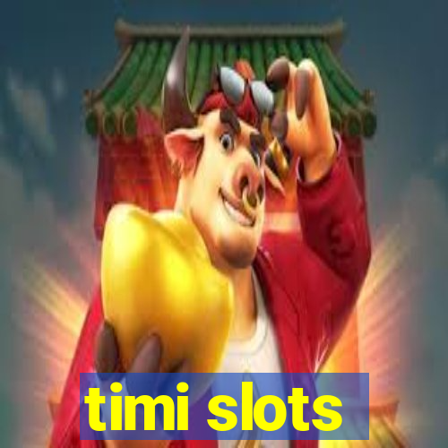 timi slots