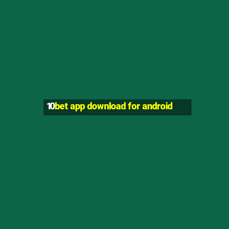 10bet app download for android