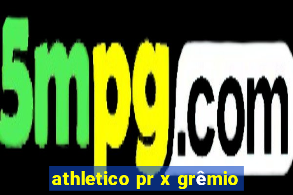 athletico pr x grêmio