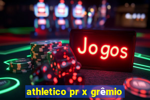 athletico pr x grêmio