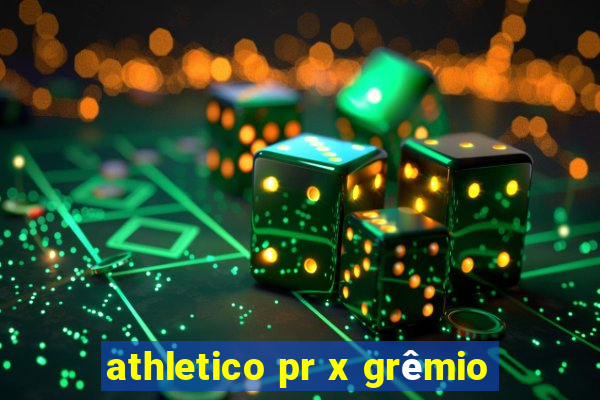 athletico pr x grêmio