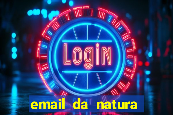 email da natura para enviar comprovante de pagamento