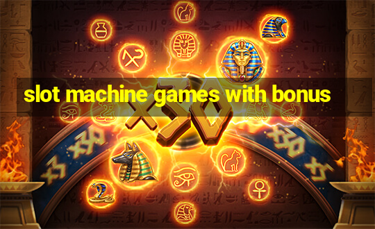 slot machine games with bonus